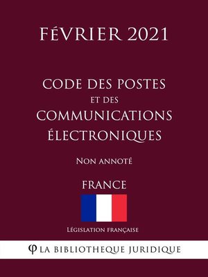 cover image of Code des postes et des communications électroniques  (France) (Février 2021) Non annoté